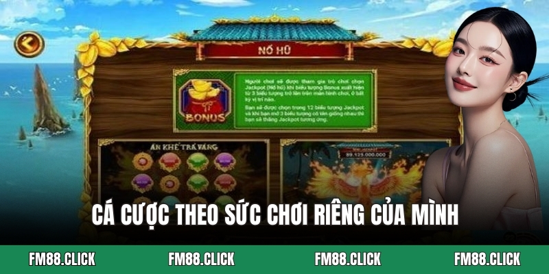 Cá cược theo sức chơi riêng của mình