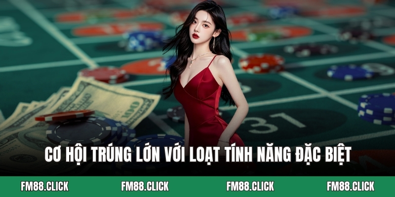 Cơ hội trúng lớn với loạt tính năng đặc biệt