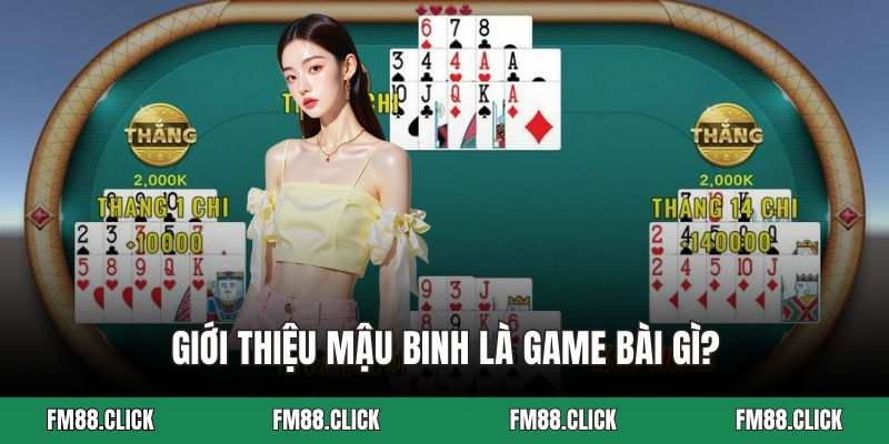 Giới thiệu mậu binh là game bài gì?