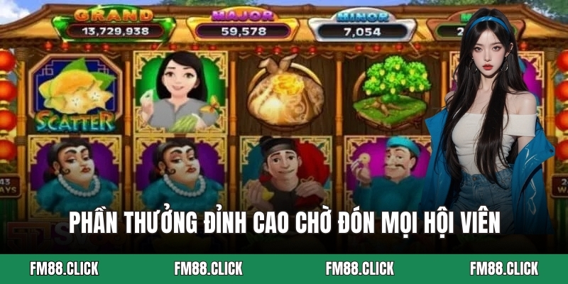 Phần thưởng đỉnh cao chờ đón mọi hội viên