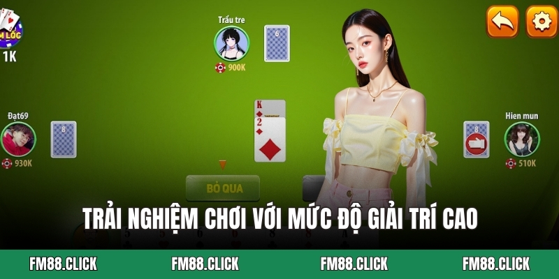 Trải nghiệm chơi với mức độ giải trí cao